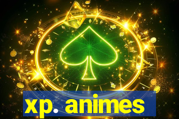 xp. animes